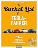 Die Bucket List für Tesla-Fahrer: 100 Dinge, die man mit einem Tesla erlebt haben muss – Das perfekte Geschenk für Tesla-Fahrer
