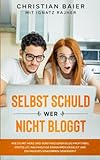 Selbst schuld wer nicht bloggt: Wie Du mit Herz und Verstand einen Blog profitabel erstellst, nachhaltige Einnahmen erzielst und ein passives ... (Rise of the Online Entrepreneur, Band 5)