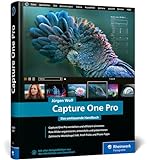 Capture One Pro: Das umfassende Handbuch. Profitricks und Expertenwissen zur Bildbearbeitung. Mit vielen Workshops zur Software (neue Auflage 2024)