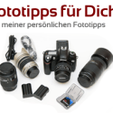 30 meiner persönlichen Fototipps für Dich