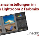 So setzt Du die Farbluminanz in Lightroom für bessere Bilder ein