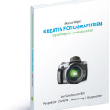 Umfassendes Fotolehrbuch – „Kreativ fotografieren“ von Markus Wäger