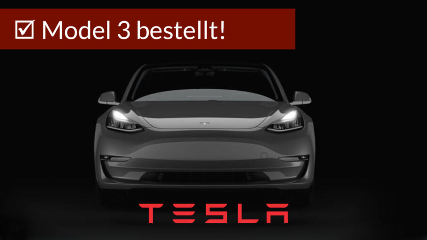 Ich habe einen Tesla Model 3 bestellt